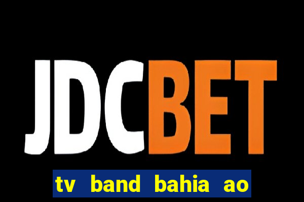 tv band bahia ao vivo online